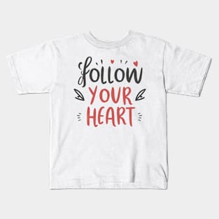 Follow your Heart Kids T-Shirt